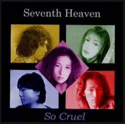 Seventh Heaven : So Cruel